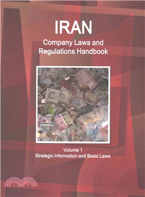 Iran Company Laws and Regulations Handbook ― Strategic Information and Basic Laws