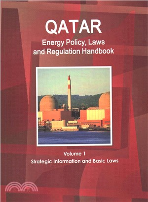 Qatar Energy Policy, Laws and Regulations Handbook ― Strategic Information, Policy, Regulations