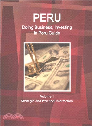 Doing Business and Investing in Peru ― Strategic, Practical Information, Regulations, Contacts