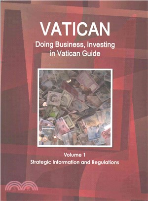 Doing Business and Investing in Vatican City, Holy See ― Strategic, Practical Information, Regulations, Contacts