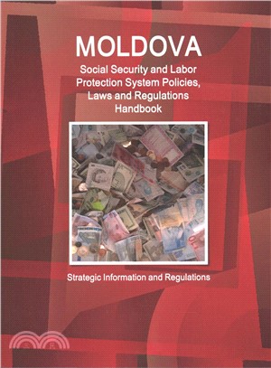 Moldova Social Security System, Policies, Laws and Regulations Handbook ― Strategic Information and Basic Laws