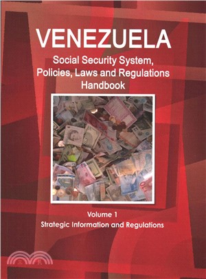 Venezuela Social Security System, Policies, Laws and Regulations Handbook ― Strategic Information and Basic Laws