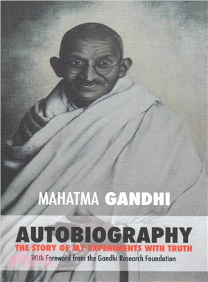 Mahatma Gandhi ― The Story of My Experiments With Truth: Foreword by the Gandhi Research Foundation