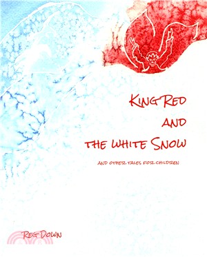 King Red and the White Snow ― And Other Tales for Children