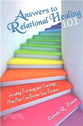 Answers to Relational Healing 101 ― Including Testimony and Teachings: How Pain Can Become Your Purpose