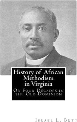 History of African Methodism in Virginia ― Or Four Decades in the Old Dominion