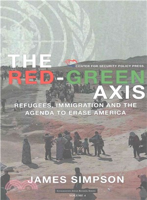 The Red-green Axis ― Refugees, Immigration and the Agenda to Erase America