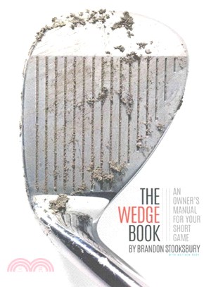 The Wedge Book ― An Owner's Manual for Your Short Game