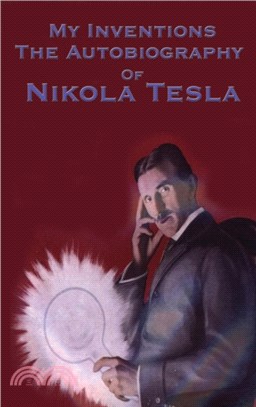 My Inventions：The Autobiography of Nikola Tesla