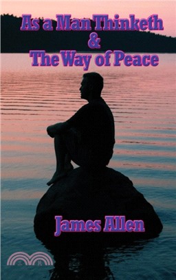 As a Man Thinketh & the Way of Peace