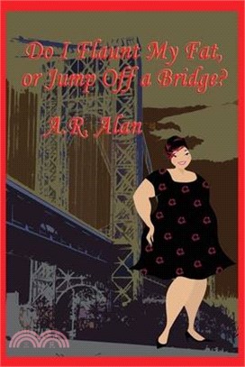 Do I Flaunt My Fat, or Jump Off a Bridge?