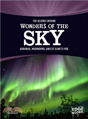 The Science Behind Wonders of the Sky ─ Aurora Borealis, Moonbows, and St. Elmo's Fire