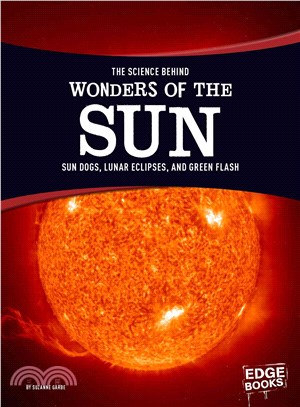 The Science Behind Wonders of the Sun ─ Sun Dogs, Lunar Eclipses, and Green Flash