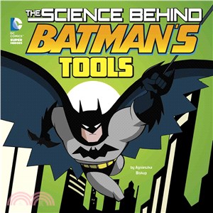 The Science Behind Batman's Tools