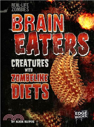 Brain Eaters ─ Creatures With Zombelike Diets