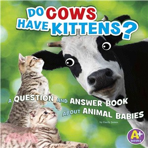 Do Cows Have Kittens? ─ A Question and Answer Book About Animal Babies