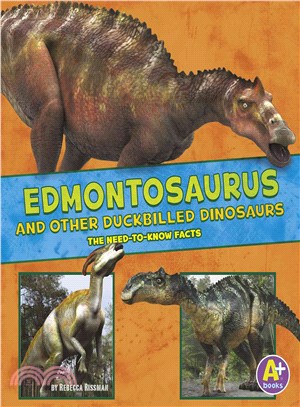 Edmontosaurus and Other Duckbilled Dinosaurs ─ The Need-To-Know Facts