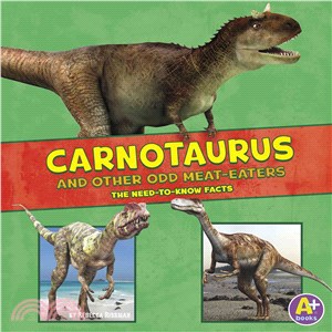 Carnotaurus and Other Odd Meat-Eaters ─ The Need-to-Know Facts