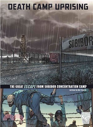 Death Camp Uprising ─ The Escape from Sobibor Concentration Camp