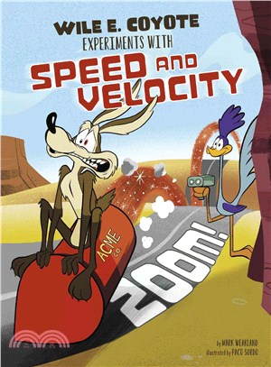 Zoom! :Wile E. Coyote experiments with speed and velocity /