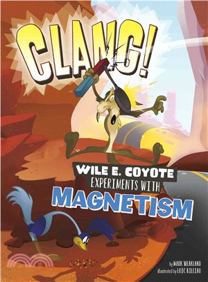 Clang! ─ Wile E. Coyote Experiments With Magnetism