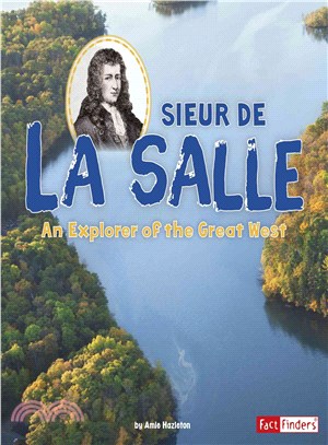Sieur De La Salle ─ An Explorer of the Great West