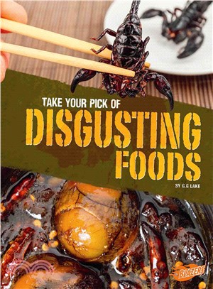 Take Your Pick of Disgusting Foods