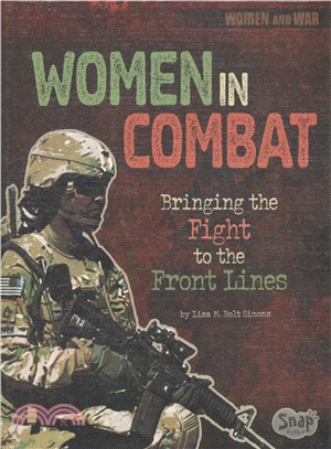 Women in Combat ─ Bringing the Fight to the Front Lines