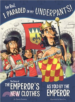 For Real, I Paraded in My Underpants! ― The Story of the Emperor's New Clothes As Told by the Emperor