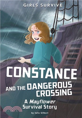 Constance and the Dangerous Crossing: A Mayflower Survival Story