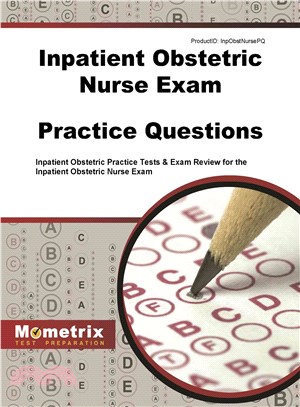 Inpatient Obstetric Nurse Exam Practice Questions ― Inpatient Obstetric Practice Tests and Exam Review for the Inpatient Obstetric Nurse Exam