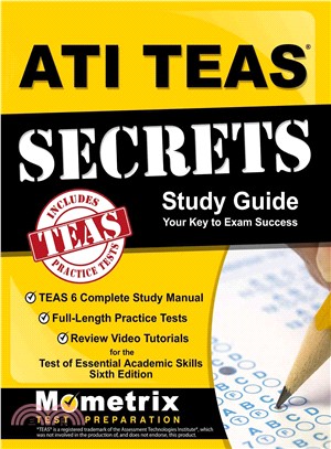 ATI TEAS Secrets ─ TEAS 6 Complete Study Manual, Full-Length Practice Tests, Review Video Tutorials for the Test of Essential Academic Skills