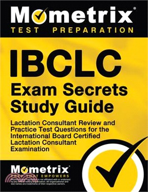 Ibclc Exam Secrets Study Guide: Lactation Consultant Review and Practice Test Questions for the International Board Certified Lactation Consultant Exa
