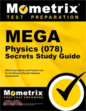 Mega Physics (078) Secrets Study Guide: Mega Exam Review and Practice Test for the Missouri Educator Gateway Assessments