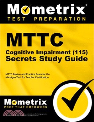 Mttc Cognitive Impairment (115) Secrets Study Guide: Mttc Review and Practice Exam for the Michigan Test for Teacher Certification