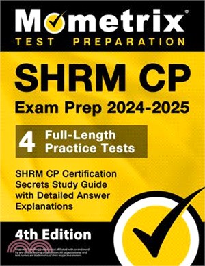 Shrm Cp Exam Prep 2024-2025 - 4 Full-Length Practice Tests, Shrm Cp Certification Secrets Study Guide with Detailed Answer Explanations: [4th Edition]