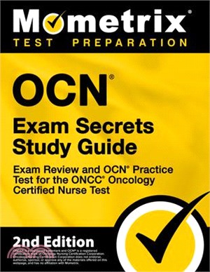 OCN Exam Secrets Study Guide - Exam Review and OCN Practice Test for the ONCC Oncology Certified Nurse Test: [2nd Edition]