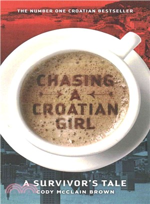 Chasing a Croatian Girl ― A Survivor's Tale