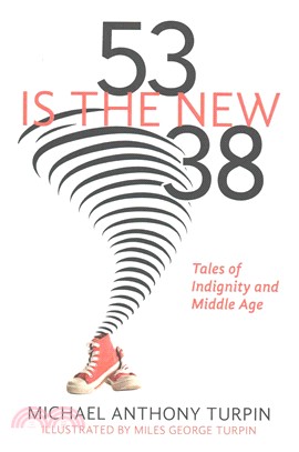 53 Is the New 38 ― Tales of Indignity and Middle Age