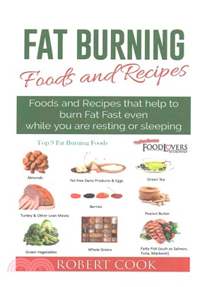 Fat Burning Foods and Recipes ― Foods and Recipes That Help to Burn Fat Fast Even While You Are Resting or Sleeping