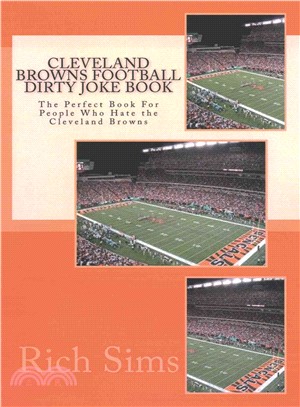 Cleveland Browns Football Dirty Joke Book ― The Perfect Book for People Who Hate the Cleveland Browns