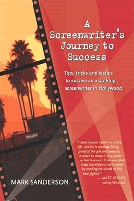 A Screenwriter's Journey to Success ― Tips, Tricks and Tactics to Survive As a Working Screenwriter in Hollywood