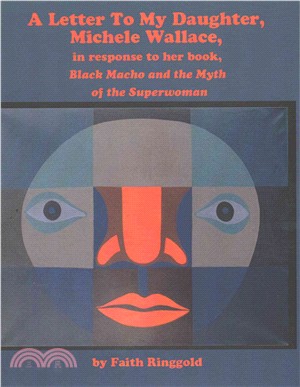 A Letter to My Daughter, Michele Wallace ― In Response to Her Book, Black Macho and the Myth of the Superwoman