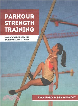 Parkour Strength Training ― Overcome Obstacles for Fun and Fitness