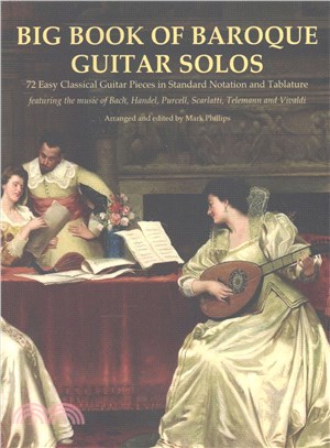 Big Book of Baroque Guitar Solos ― 72 Easy Classical Guitar Pieces in Standard Notation and Tablature, Featuring the Music of Bach, Handel, Purcell, Telemann and Vivaldi