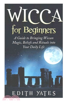 Wicca for Beginners ― A Guide to Bringing Wiccan Magic,beliefs and Rituals into Your Daily Life