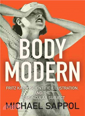 Body Modern ─ Fritz Kahn, Scientific Illustration, and the Homuncular Subject