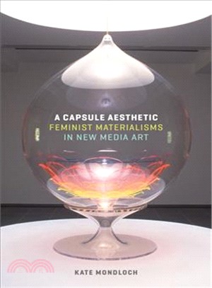 A Capsule Aesthetic ― Feminist Materialisms in New Media Art