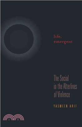 Life, Emergent ─ The Social in the Afterlives of Violence