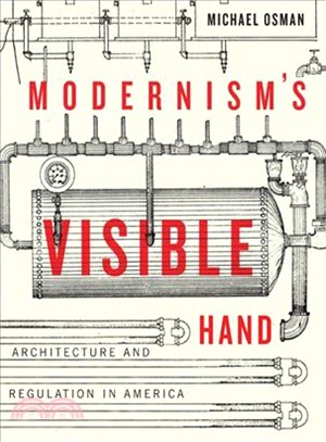 Modernism's Visible Hand ― Architecture and Regulation in America